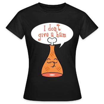 "Ich gebe nicht einen Schinken" TStück Entwurf. - Frauen T-Shirt - Schwarz - Vorne - AI Model Female 172 dark (172cm)