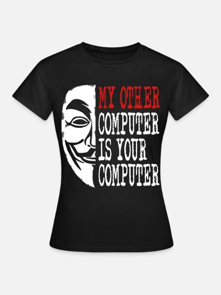 Hacker - Mein anderer Computer ist dein - Frauen T-Shirt - Schwarz