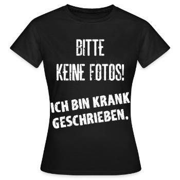 Bitte Keine Fotos Ich Bin Krank Geschrieben - Frauen T-Shirt - Schwarz - Vorne - AI Model Female 172 dark (172cm)
