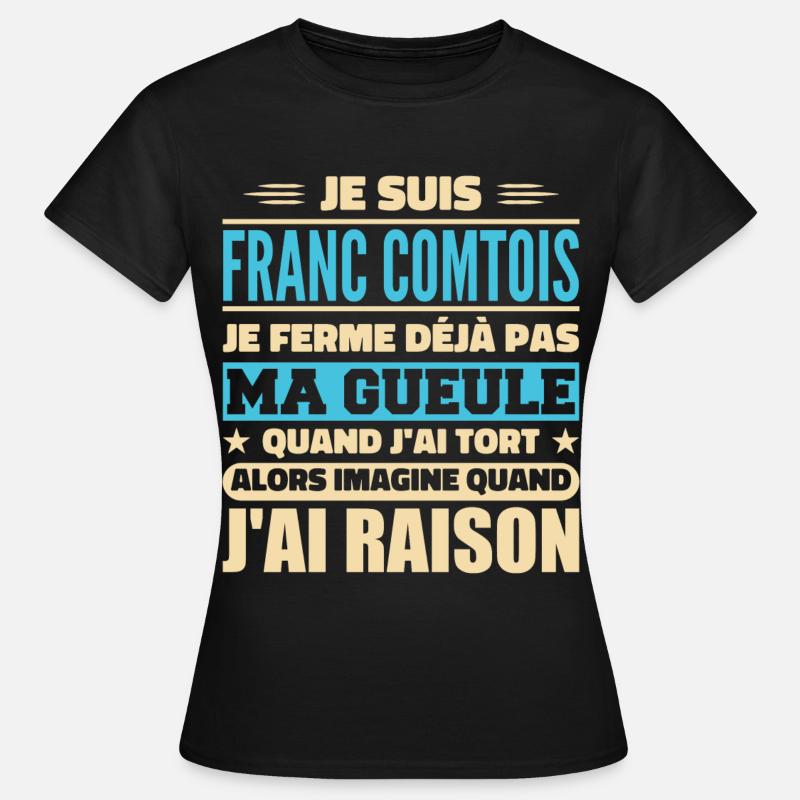 Franc comtois je ferme pas ma gueule franche comté - T-shirt Femme - noir