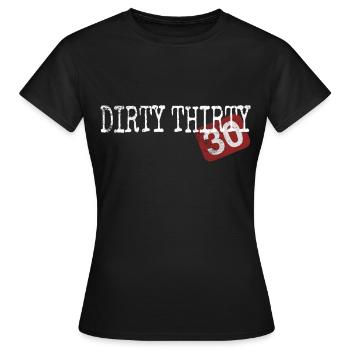 Dirty Thirty / 30th Birthday / 30 / Thirty - Women's T-Shirt - black - Front - AI Model Female 172 dark (172cm)