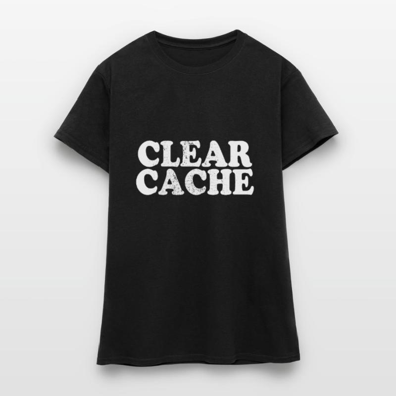 Clear Cache Programmierer Nerd Geek Geschenk Cache Frauen T-Shirt