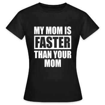 My Mom Is Faster Than Your Mom Runner Mama Mum - Women's T-Shirt - black - Front - AI Model Female 172 dark (172cm)