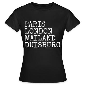 Duisburg Paris London Milan I love Duisburgers - Women's T-Shirt - black - Front - AI Model Female 172 dark (172cm)