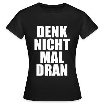 Denk Nicht Mal Dran Gegen Anmache Antisocial Nein - Frauen T-Shirt - Schwarz - Vorne - AI Model Female 172 dark (172cm)