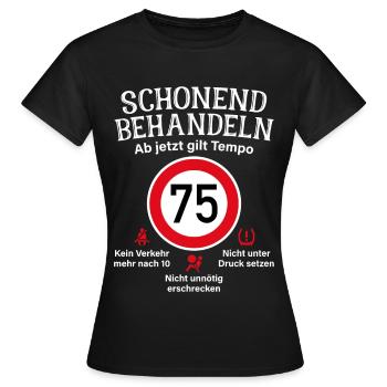 75. Geburtstag Schonend Behandeln 75 Tempolimit 75 - Frauen T-Shirt - Schwarz - Vorne - AI Model Female 172 dark (172cm)