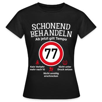 77. Geburtstag Schonend Behandeln 77 Tempolimit 77 - Frauen T-Shirt - Schwarz - Vorne - AI Model Female 172 dark (172cm)