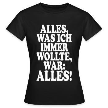Tout ce que j’ai toujours voulu, c’est tout ! Ironie Tout - T-shirt Femme - noir - Devant - AI Model Female 172 dark (172cm)