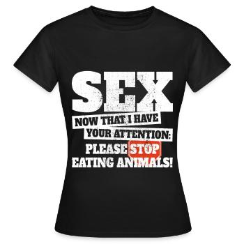 sexe maintenant j’ai ton attention arrête de manger des animaux - T-shirt Femme - noir - Devant - AI Model Female 172 dark (172cm)