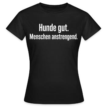 Hunde gut Menschen anstrengend Lustiges Motiv - Frauen T-Shirt - Schwarz - Vorne - AI Model Female 172 dark (172cm)