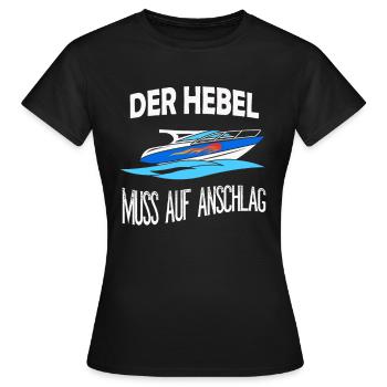 Der Hebel muss auf Anschlag Sportboot Motorboot - Frauen T-Shirt - Schwarz - Vorne - AI Model Female 172 dark (172cm)