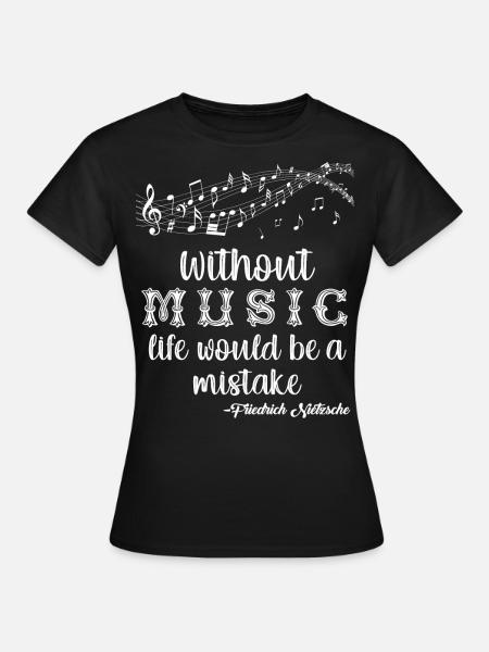 Sans musique, la vie serait une erreur | Nietzsche - T-shirt Femme - noir