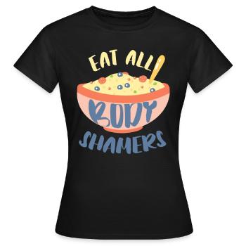 Eat all body shamers body positivity - Women's T-Shirt - black - Front - AI Model Female 172 dark (172cm)