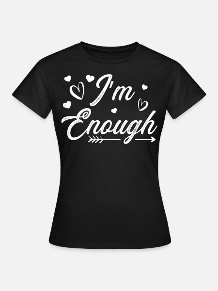Ich bin genug Selbstpflege - Frauen T-Shirt - Schwarz