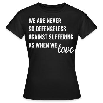 We Are Never So Defenseless Against Suffering As - Women's T-Shirt - black - Front - AI Model Female 172 dark (172cm)