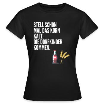 Stell schon mal das Korn kalt. Die Dorfkinder komm - Frauen T-Shirt - Schwarz - Vorne - AI Model Female 172 dark (172cm)