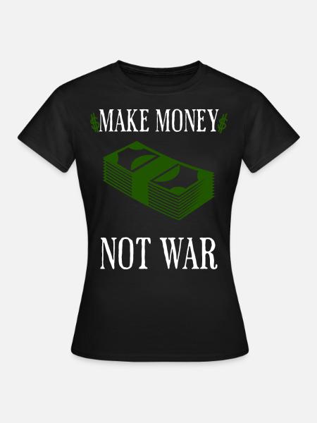 Make money not war - Frauen T-Shirt - Schwarz