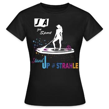 JA zu Sport & SUP 🏄‍♀️ STANDUP and STRAHLE - Frauen T-Shirt - Schwarz - Vorne - AI Model Female 172 dark (172cm)