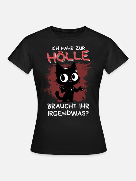 Ich fahr zur Hölle – Katze fragt höflich nach - Frauen T-Shirt - Schwarz
