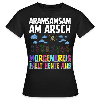 Aramsamsam am Arsch – Kita-Morgenkreis fällt aus - Frauen T-Shirt - Schwarz - Vorne - AI Model Female 172 dark (172cm)