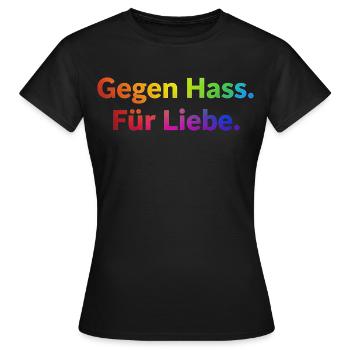 Gegen Hass Für Liebe Spruch Regenbogen Pride CSD - Frauen T-Shirt - Schwarz - Vorne - AI Model Female 172 dark (172cm)