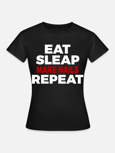 Eat Sleap Make Nails Repeat Nagelstudio Nails - Dame-T-shirt - sort
