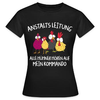Anstaltleitung Alle Hühner Hören Auf Mein Kommando - Frauen T-Shirt - Schwarz - Vorne - AI Model Female 172 dark (172cm)