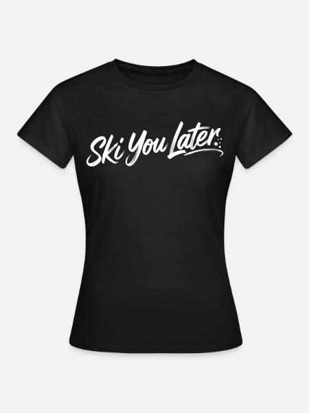 Ski you later - Frauen T-Shirt - Schwarz