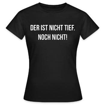 Der ist nicht tief, Noch nicht - Spruch, Auto - Frauen T-Shirt - Schwarz - Vorne - AI Model Female 172 dark (172cm)