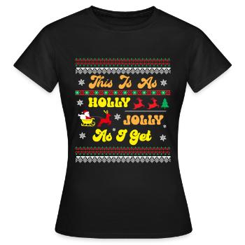 This is as Holly Holly as i get - Women's T-Shirt - black - Front - AI Model Female 172 dark (172cm)