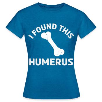 Funny Dad Joke - I Found This Humerus Sarcastic - Frauen T-Shirt - Antikblaues Saphir meliert - Vorne - AI Model Female 172 dark (172cm)