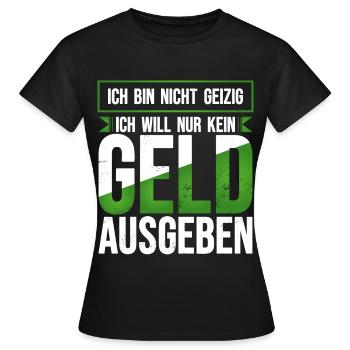 Geld ausgeben geizig lustiger Spruch sparsam Humor - Frauen T-Shirt - Schwarz - Vorne - AI Model Female 172 dark (172cm)