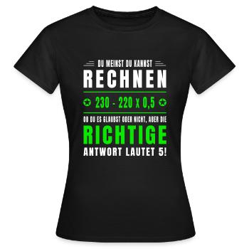 Mathe, Mathematik, Rechnen, Spruch, Mathelehrer - Frauen T-Shirt - Schwarz - Vorne - AI Model Female 172 dark (172cm)