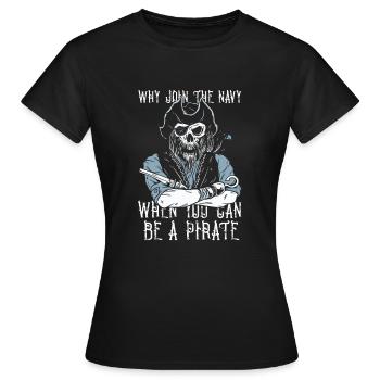 Pourquoi aller à la Marine quand vous pouvez être un pirate - T-shirt Femme - noir - Devant - AI Model Female 172 dark (172cm)