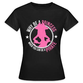 Pourquoi être une princesse quand on peut être un pirate - T-shirt Femme - noir - Devant - AI Model Female 172 dark (172cm)