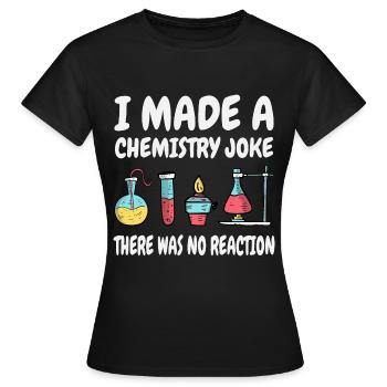 Je plaisante avec la chimie, il n’y a pas eu de réaction - T-shirt Femme - noir - Devant - AI Model Female 172 dark (172cm)
