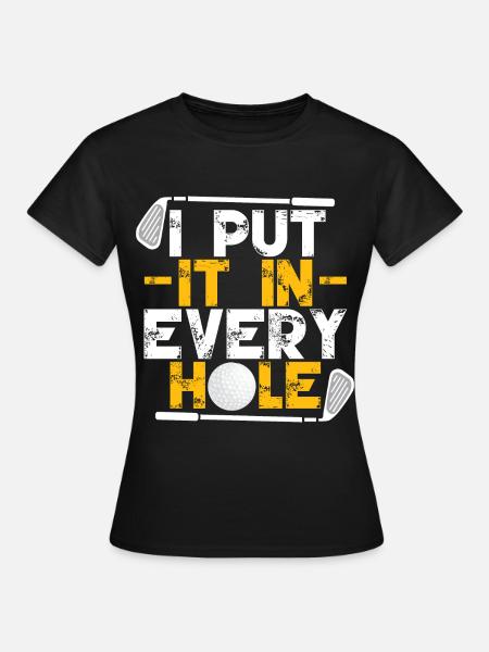 Ich stecke in jedes Loch - Frauen T-Shirt - Schwarz