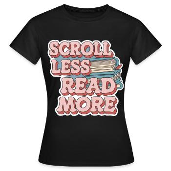 Scroll Less Read More 8 - Frauen T-Shirt - Schwarz - Vorne - AI Model Female 172 dark (172cm)