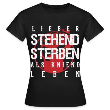 Lieber stehend sterben als kniend leben - Frauen T-Shirt - Schwarz - Vorne - AI Model Female 172 dark (172cm)