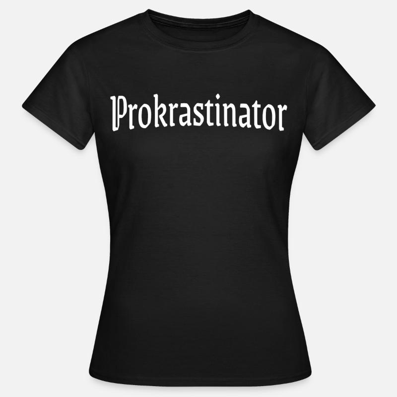 Procrastinator - Women's T-Shirt - black