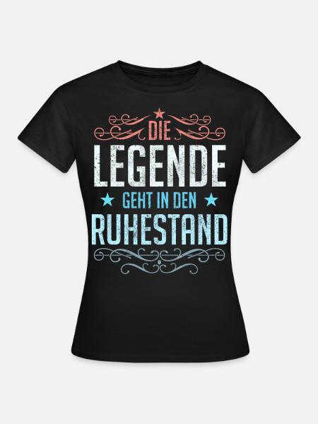 Rentner Legende Pension Ruhestand - Frauen T-Shirt - Schwarz