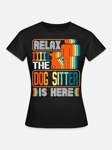Relax the dog sitter is dog here - Women's T-Shirt - black