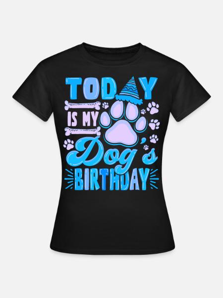 Heute Ist Der Geburtstag Meines Hundes Hundehalter - Frauen T-Shirt - Schwarz