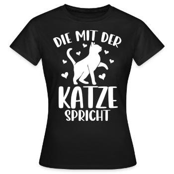 Katze Spruch Die Mit Der Katze Spricht - Frauen T-Shirt - Schwarz - Vorne - AI Model Female 172 dark (172cm)