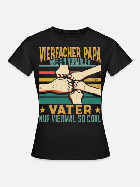 Vierfacher Papa Nachwuchs Vater 4 Kinder - Frauen T-Shirt - Schwarz