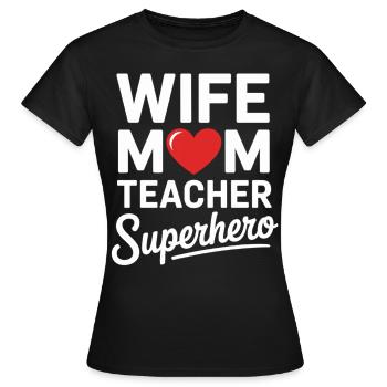 Épouse, maman, enseignante, héroïne - T-shirt Femme - noir - Devant - AI Model Female 172 dark (172cm)