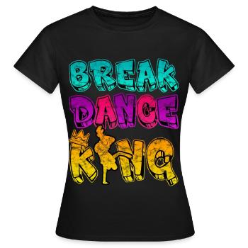 Breakdance King - B-boy Sohn Junge Breaker - Frauen T-Shirt - Schwarz - Vorne - AI Model Female 172 dark (172cm)