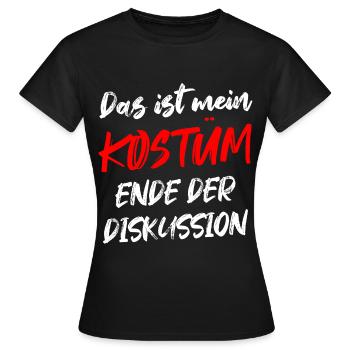 Das Ist Mein Kostüm Ende Der Diskussion - Frauen T-Shirt - Schwarz - Vorne - AI Model Female 172 dark (172cm)