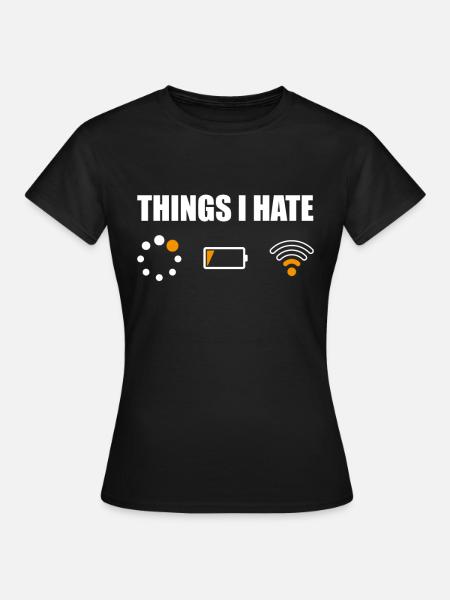 Lustig Computer Nerd Shirt Geek Dinge ich Hasse - Frauen T-Shirt - Schwarz