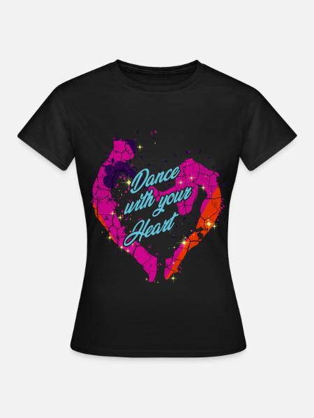 Dance With Your Heart | Tanzpaar Tanzen Geschenk - Frauen T-Shirt - Schwarz